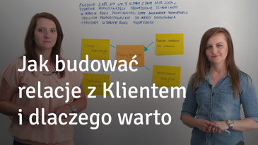 jak budowac relacje z klientem i dlaczego warto