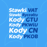 Stawi VAT, ryczałtu, kody GTU, PKWiU, CN, PKOB